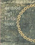 Horst, Marijtje van der - De dood legt liefde bloot. Een persoonlijk verhaal om te troosten liefde als houvast bij verlies