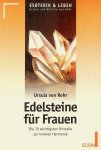 Rohr, Ursula von - Edelsteine für Frauen. Die 70 wichtigsten Kristalle zur inneren Harmonie