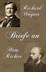 Richard Wagner - Briefe an Hans Richter