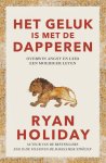 Ryan Holiday 155336 - Het geluk is met de dapperen Overwin angst en leidt een moediger leven