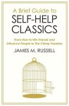 James M. Russell - A Brief Guide to Self-Help Classics