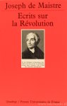 MAISTRE, J. M. DE - Ecrits de la révolution. Textes choisis et présentés par Jean-Louis Darcel.