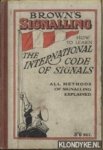 Stewart,W.K. - Brown's signalling. How to learn the International Code of visual and sound signals. All methods of signalling explained