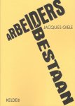 Giele, Jacques J. - Arbeidersbestaan, artikelen van Jacques Giele deel 5