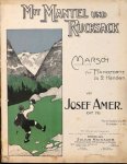Amer, Josef: - Mit Mantel und Rucksack. Marsch. Op. 70
