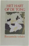 Anton van Wilderode - Het hart op de tong - Romantische verhalen uit de 19e eeuw