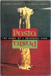 Silvano Serventi, Françoise Sabban - Pasta - The Story of a Universal Food The Story of a Universal Food