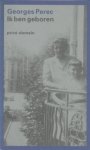 Perec, Georges - Ik ben geboren. Perec, Georges - Ik ben geboren.