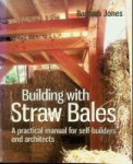 Jones, B - Building with Straw Bales A practical manual for self-builders and architects
