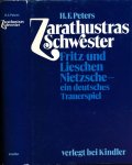 Peters, H.F. - Zarathustras Schwester: Fritz und Lieschen Nietzsche- ein deutsches Trauerspiel.