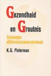 PIETERMAN, K.G. [ KLAAS ] - Gezondhaid en groutnis / Grunneger alliteroatsiewoordenbouk