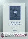 Zwaag, Dr. K. van der - Afwachten of verwachten? --- De toe-eigening des heils in historisch en theologisch perspectief Zwaag, Dr. K. van der - Afwachten of verwachten? --- De toe-eigening des heils in historisch en theologisch perspectief