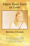 Bettine Clemen - Open Your Ears to Love
