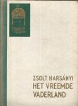 Zsolt Harsányi - Het Vreemde Vaderland;De Weg Naar de Wereld;Uitvaart der Liefde