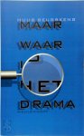 Huub Beurskens - Maar waar is het drama? beschouwingen over beeldende kunst, film en literatuur