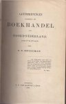 Kruseman, A.C - Aantekeningen Betreffende Den Boekhandel Van Noord-Nederland,in Den 17e En 18e Eeuw