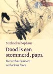 Michael Schophaus - Dood Is Een Stommerd Papa