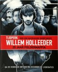 John van Den Heuvel ; Bert Huisjes - Tijdperk Willem Holleeder 25 jaar poldermaffia