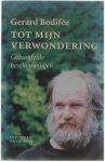 Gerard Bodifee - Tot Mijn Verwondering - Gebundelde beschouwingen