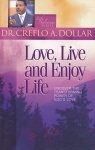 Dollar, Dr.Creflo A. - Love, life and enjoy life. Uncover the transforming power of God's love.