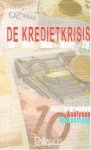 Jansen, Ton - De kredietkrisis - En Wat Dies Meer Zij. Achtergonden, analyses, oplossingen.