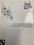 MULDER, K., - De Hollandse molen. Monument of werktuig?