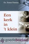 Oomius, Ds. Simon - Een kerk in t klein *nieuw* --- Lezen - leren - bidden - zingen