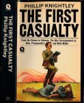 Knightley, Phillip - The First Casualty: The War Correspondent as Hero and Myth-Maker from the Crimea to Iraq