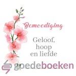, - Bemoediging geloof hoop en liefde *nieuw* --- Teksten zijn genomen uit de Statenvertaling