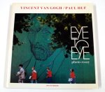 Ron Wunderink - Eye to Eye, Vincent Van Gogh/Paul Huf