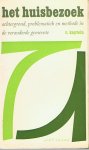 Kaptein, R. - Het huisbezoek - Achtergrond, problematiek en methode in de veranderde gemeente