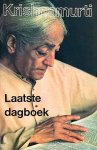 Krishnamurti , Jiddu . [ isbn 9789020230277 ] 3221 - Laatste  Dagboek . ( In gesprek met zichzelf . ) Dit boek is uniek: het is het enige van alles wat van Krishnamurti gepubliceerd is, waarvan de inhoud door hem in volstrekte eenzaamheid is gedicteerd aan een bandopname-apparaat.  -