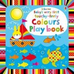Fiona Watt, Fiona Watt - Baby's Very First touchy-feely Colours Play book