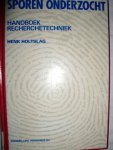 Holtslag, Henk - Sporen onderzocht. Handboek recherchetechniek