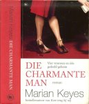 Keyes, Marian Vertaling Cherie van Gelder Omslagontwerp Marlies Visser - Die Charmante Man .. Vier vrouwen en een gedeeld geheim Keyes, Marian Vertaling Cherie van Gelder Omslagontwerp Marlies Visser - Die Charmante Man .. Vier vrouwen en een gedeeld geheim