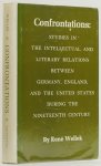 WELLEK, R. - Confrontations. Studies in the intellectual and literary relations between Germany, England, and the United States during the nineteenth century.