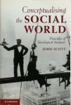John Scott 117466 - Conceptualising the Social World Principles of Social Analysis