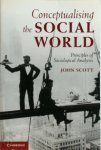 John Scott - Conceptualising the Social World Principles of Social Analysis