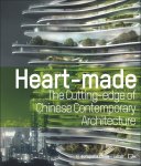 Fang Zhenning, Christophe / Rabinowicz, Marcelle Pourtois - Heart-Made the Cutting Edge of Chinese Contemporary Architecture - Europalia 2009 China (E)