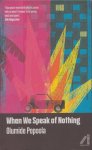 Popoola, Olumide - When We Speak of Nothing