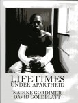 Gordimer, Nadime (tekst) & David Goldblatt (fotografie) - Lifetimes: under apartheid