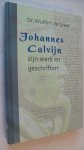 Greef Dr. Wulfert de - Johannes Calvijn, zijn werk en zijn geschriften
