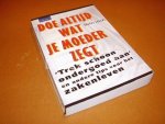 Abrams, Rhonda - Doe altijd wat je moeder zegt. 'Trek schoon ondergoed aan' en andere tips voor het zakenleven.