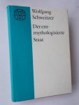 SCHWEITZER, WOLFGANG, - Der Entmythologisierte Staat.