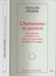 Fédier, François - L'humanisme en question: Pour aborder la lecture de la "Lettre sur l'humanisme" de Martin Heidegger
