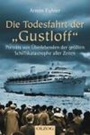 FUHRER,  Armin - Die Todesfahrt der Gustloff