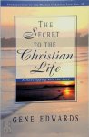 Edwards, Gene - The Secret to the Christian Life An Introduction to the Deeper Christian Life