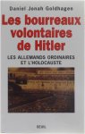 Goldhagen Daniel Jonah - Les bourreaux volontaires de Hitler. Les Allemands ordinaires et l'Holocauste