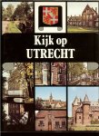 Bouws, Tom   .. met veel prachtige kleuren foto's - Kijk op Nederland. Utrecht .. in het midden der eeuwen, de stad zelf , de stichtse Lustwarande