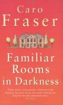Caro Fraser - Familiar Rooms in Darkness